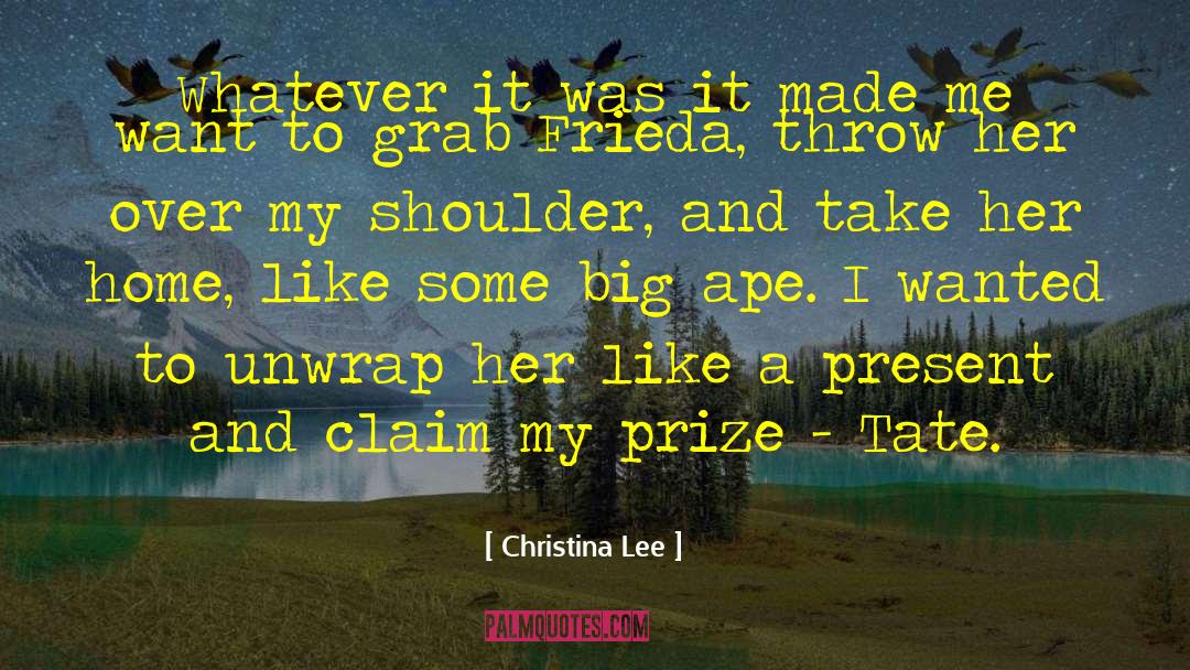 Christina  Lee Quotes: Whatever it was it made