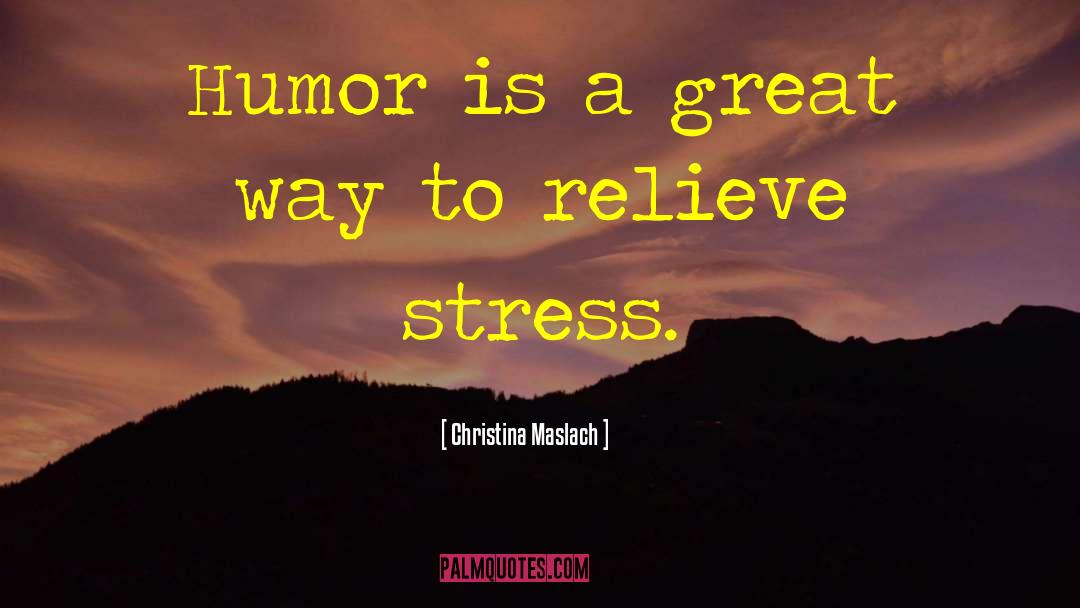 Christina Maslach Quotes: Humor is a great way