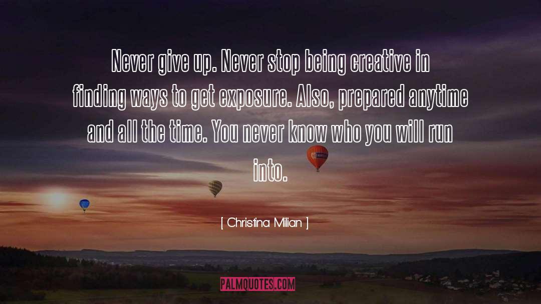 Christina Milian Quotes: Never give up. Never stop