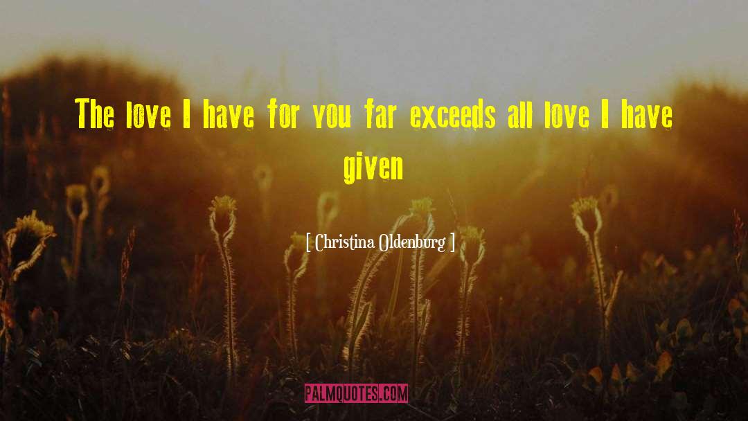 Christina Oldenburg Quotes: The love I have for