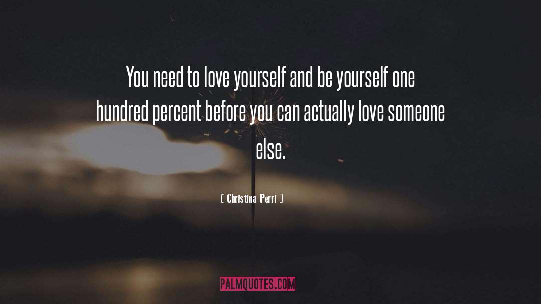 Christina Perri Quotes: You need to love yourself