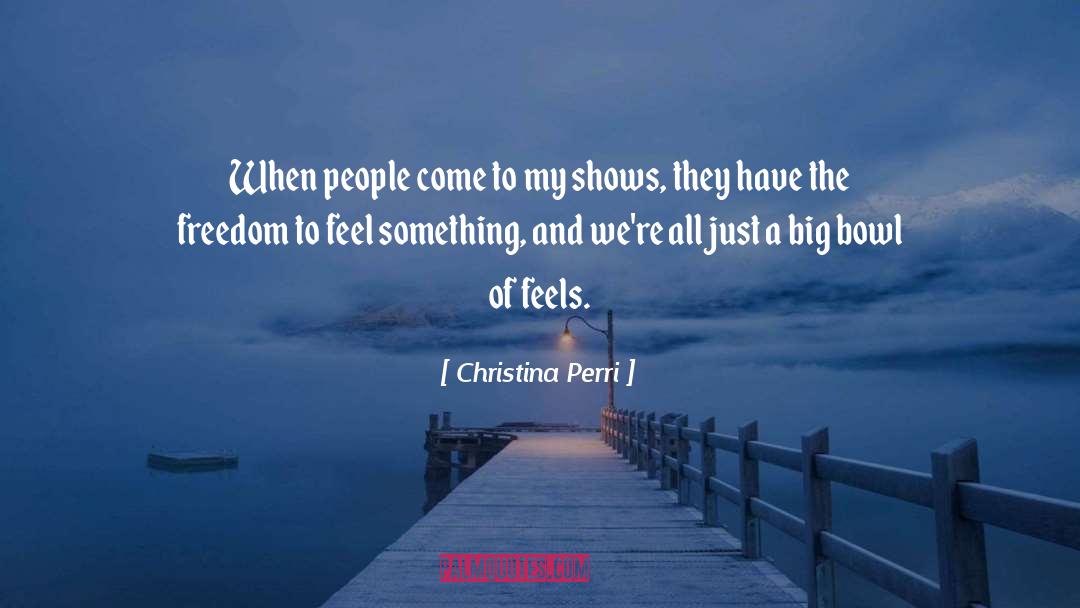 Christina Perri Quotes: When people come to my