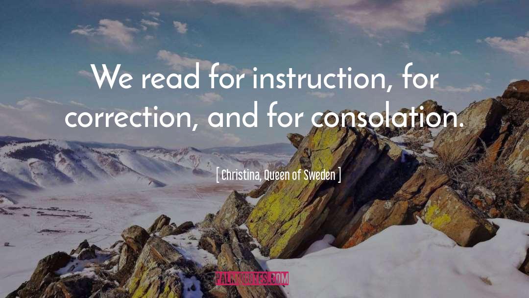 Christina, Queen Of Sweden Quotes: We read for instruction, for