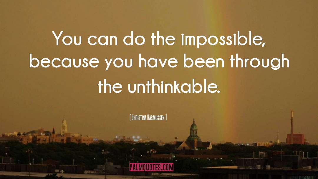 Christina Rasmussen Quotes: You can do the impossible,