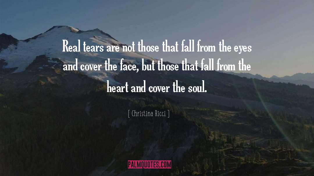 Christina Ricci Quotes: Real tears are not those