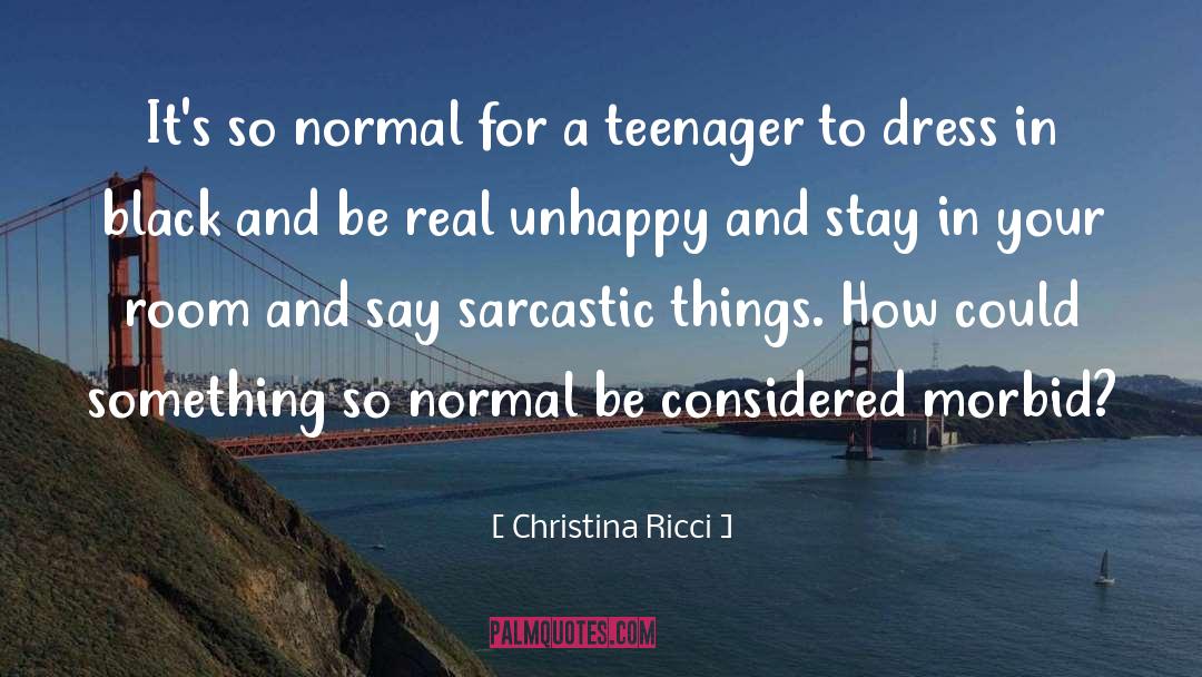 Christina Ricci Quotes: It's so normal for a
