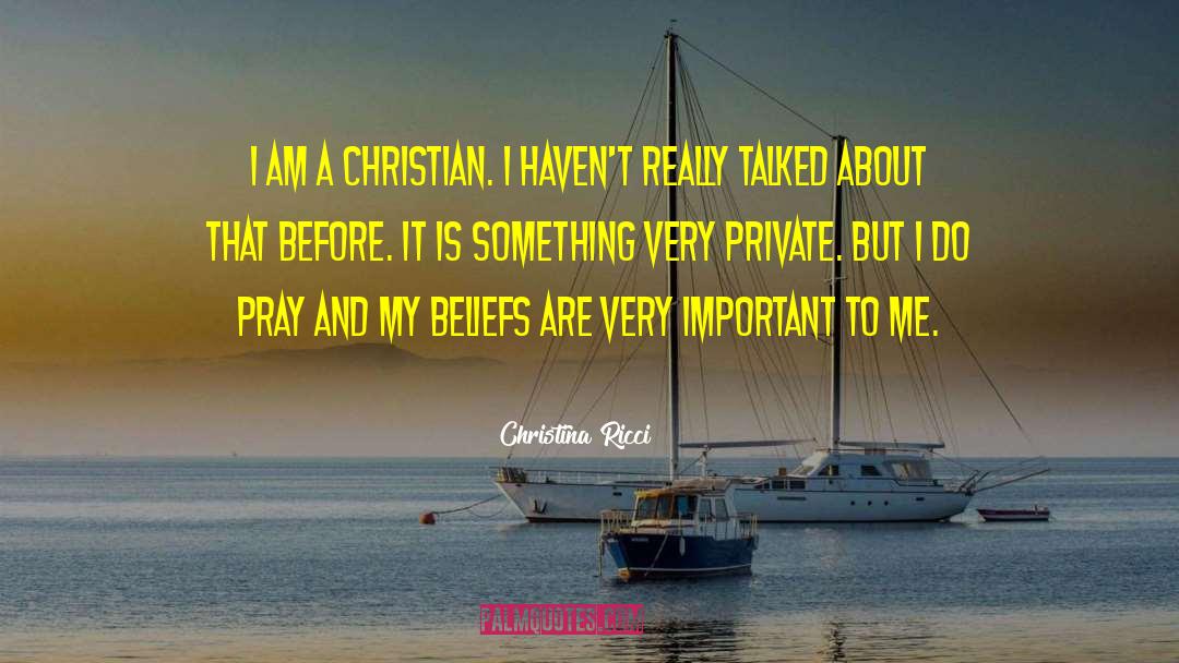 Christina Ricci Quotes: I am a Christian. I