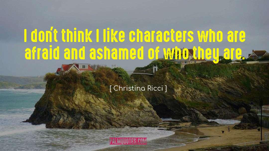 Christina Ricci Quotes: I don't think I like