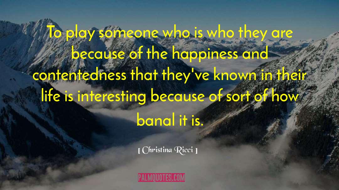 Christina Ricci Quotes: To play someone who is