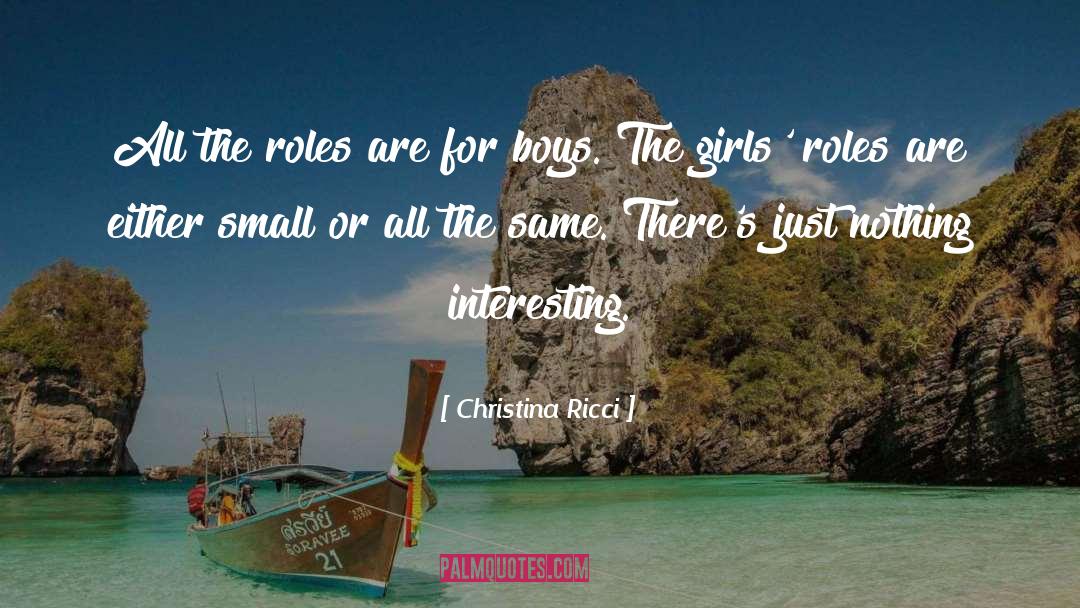 Christina Ricci Quotes: All the roles are for