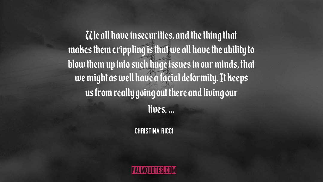 Christina Ricci Quotes: We all have insecurities, and