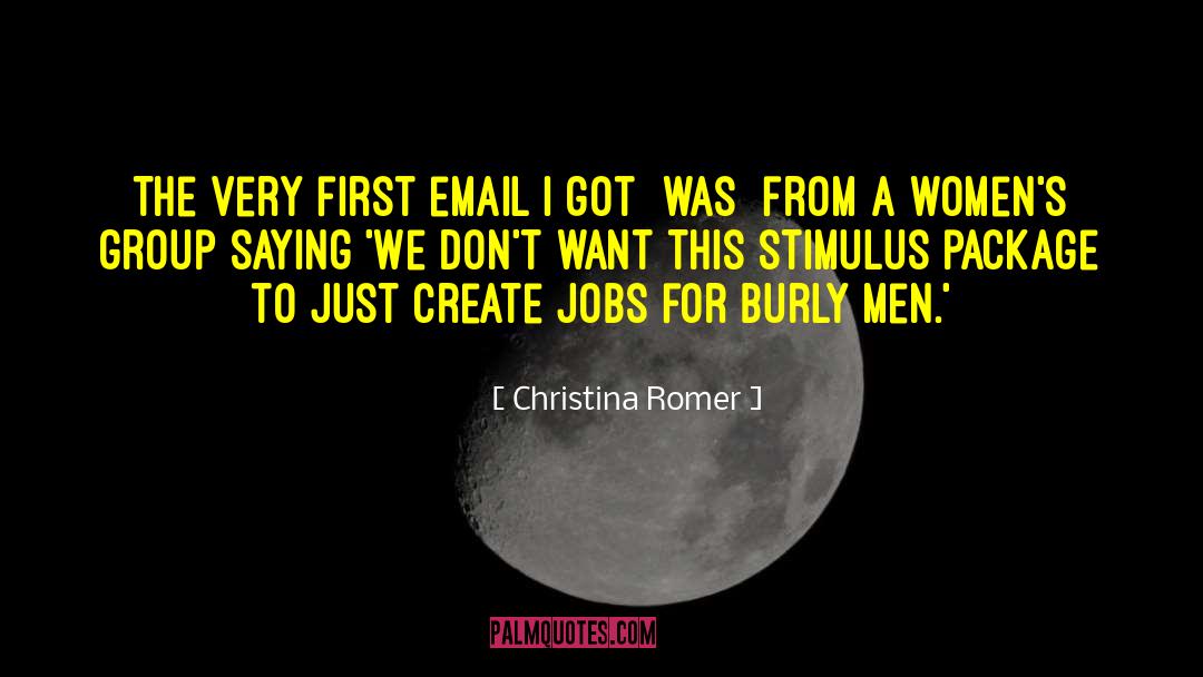 Christina Romer Quotes: The very first email I