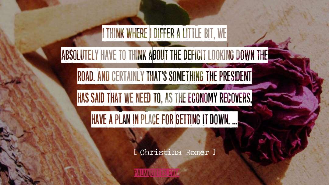 Christina Romer Quotes: I think where I differ