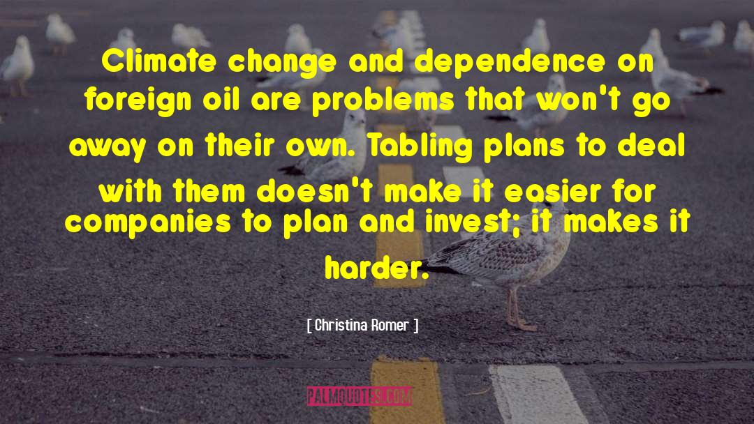 Christina Romer Quotes: Climate change and dependence on