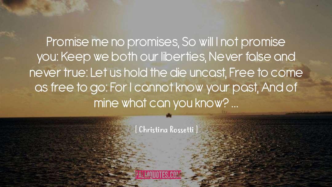 Christina Rossetti Quotes: Promise me no promises, <br>So