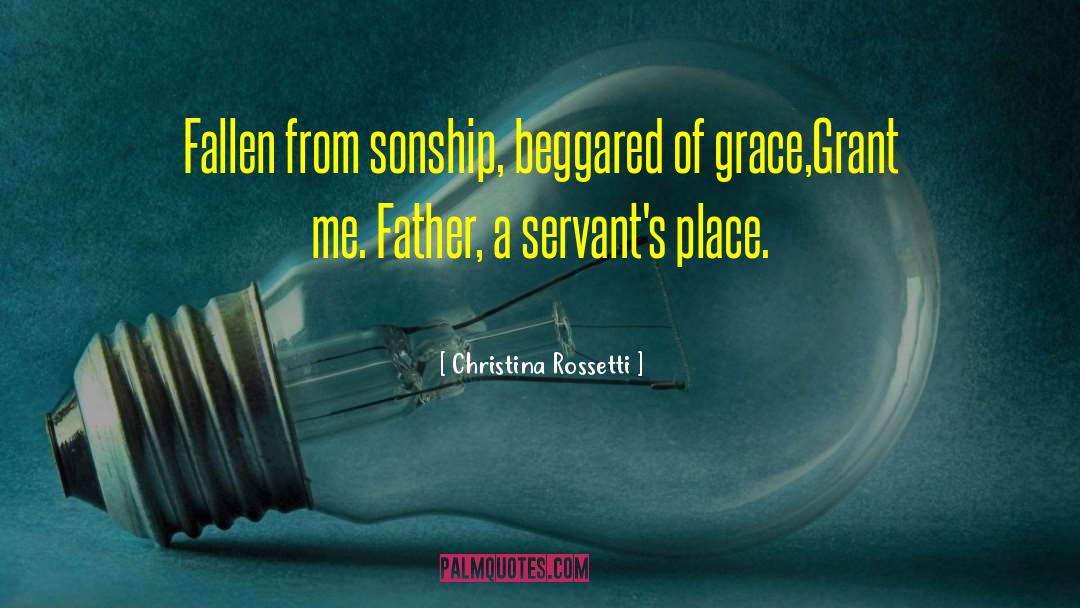 Christina Rossetti Quotes: Fallen from sonship, beggared of