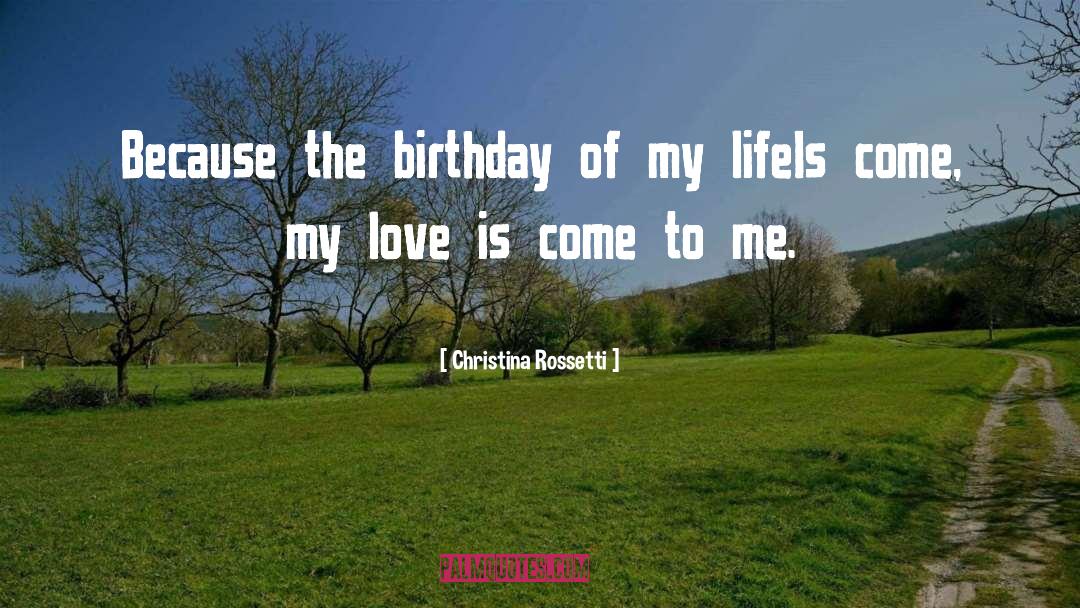 Christina Rossetti Quotes: Because the birthday of my