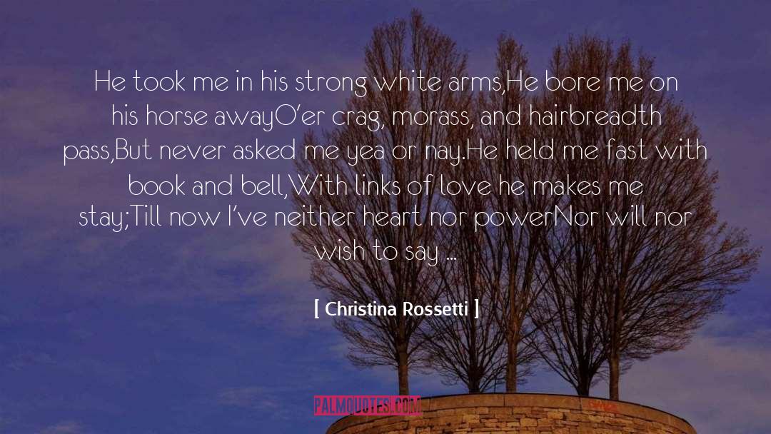 Christina Rossetti Quotes: He took me in his