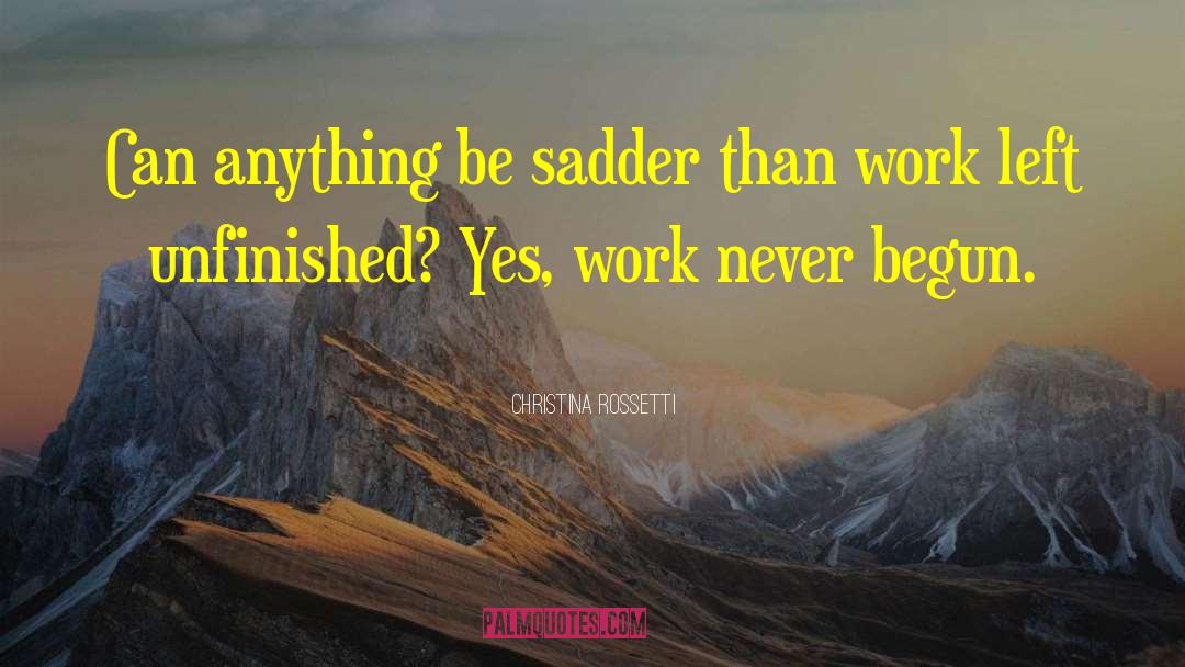 Christina Rossetti Quotes: Can anything be sadder than