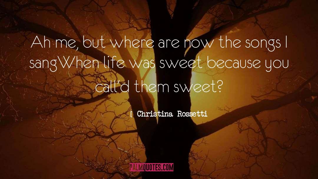 Christina Rossetti Quotes: Ah me, but where are