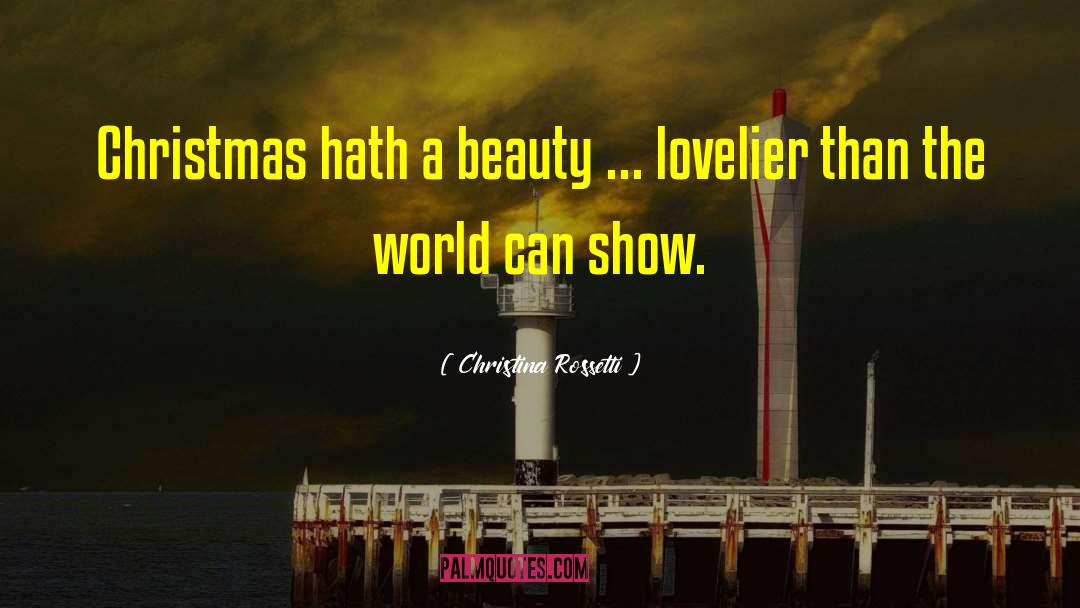 Christina Rossetti Quotes: Christmas hath a beauty ...