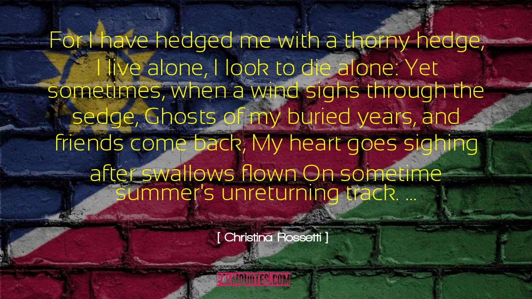 Christina Rossetti Quotes: For I have hedged me