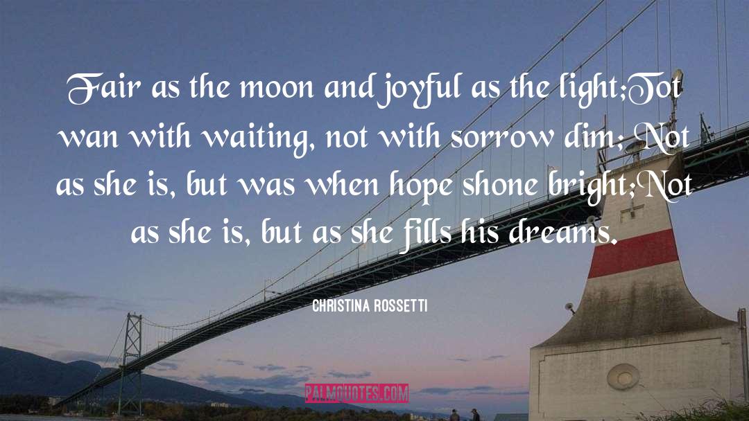 Christina Rossetti Quotes: Fair as the moon and