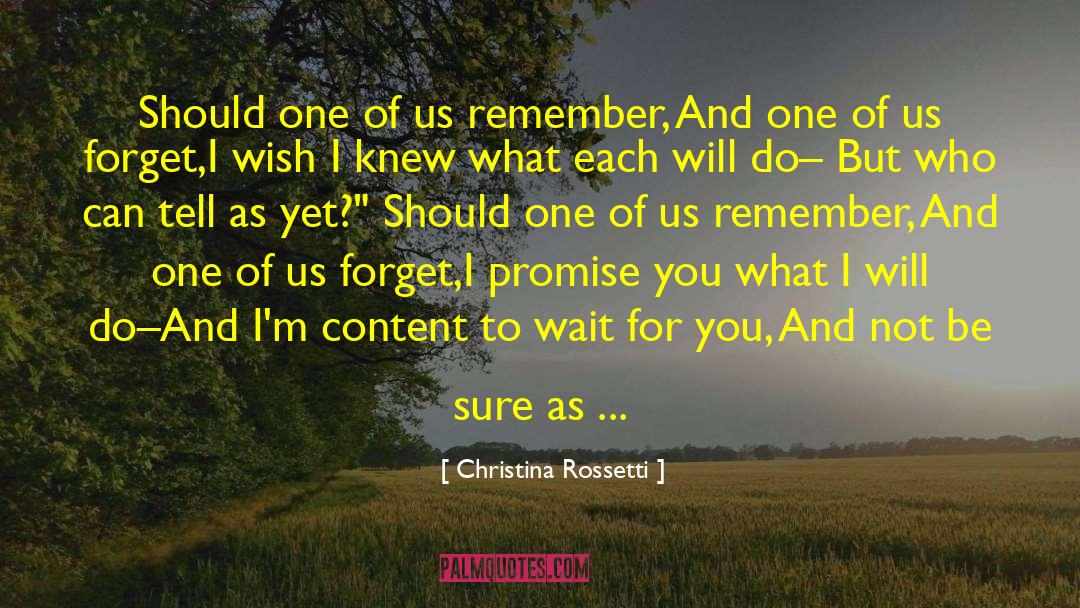 Christina Rossetti Quotes: Should one of us remember,<br