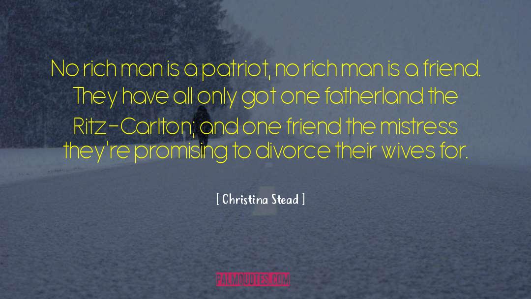 Christina Stead Quotes: No rich man is a