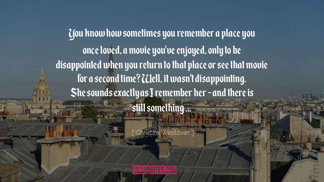 Christina Westover Quotes: You know how sometimes you