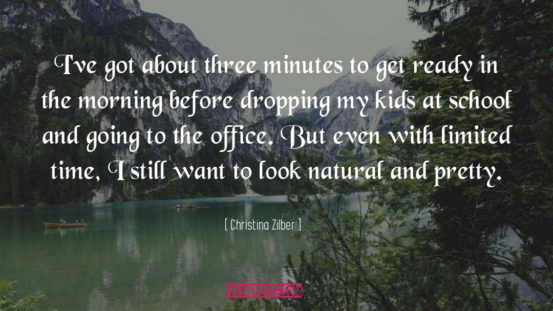 Christina Zilber Quotes: I've got about three minutes