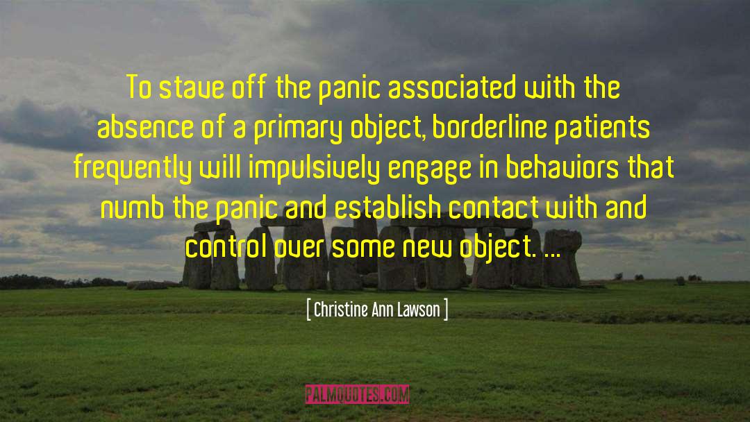 Christine Ann Lawson Quotes: To stave off the panic