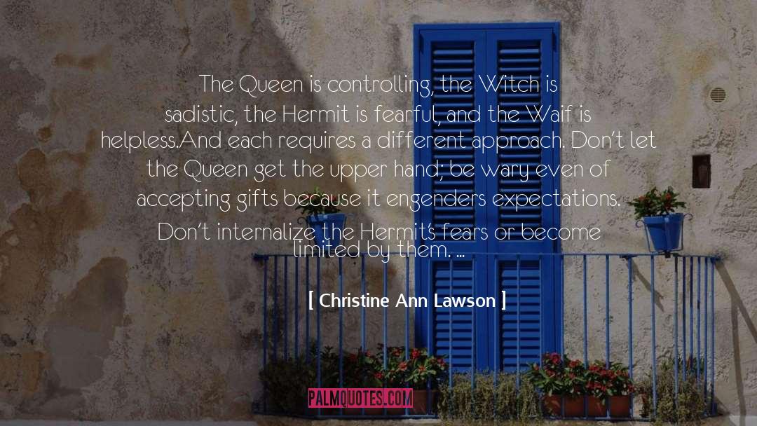 Christine Ann Lawson Quotes: The Queen is controlling, the