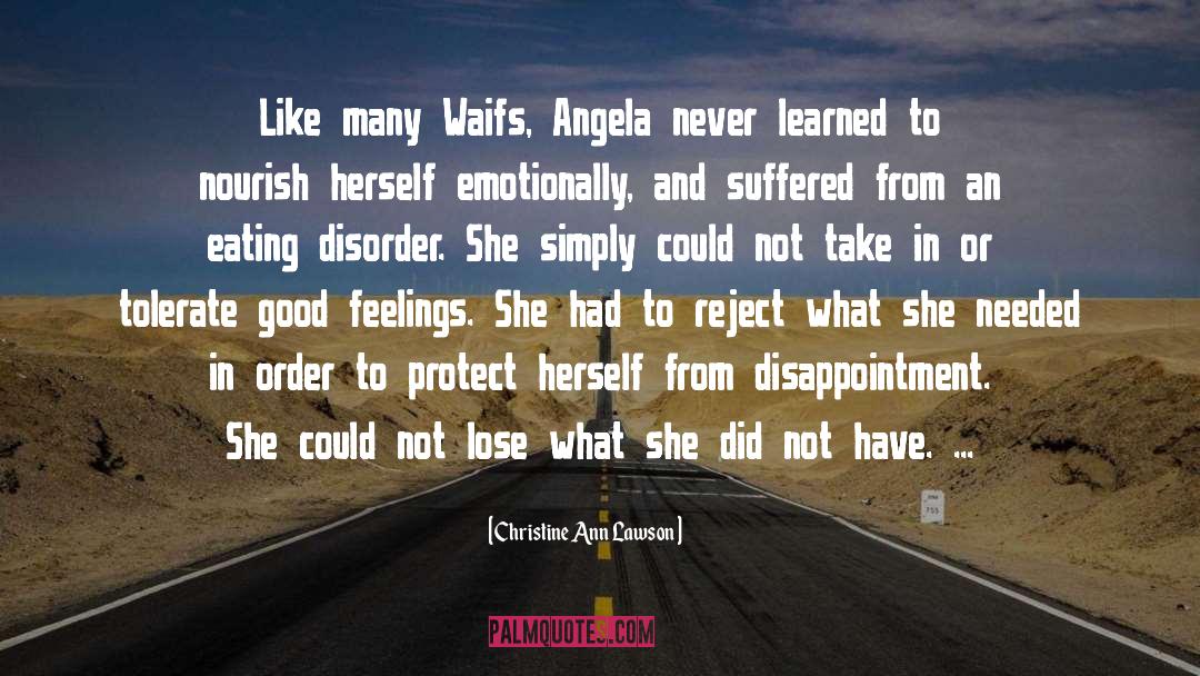 Christine Ann Lawson Quotes: Like many Waifs, Angela never