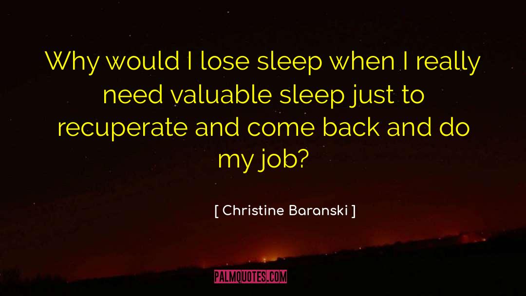 Christine Baranski Quotes: Why would I lose sleep