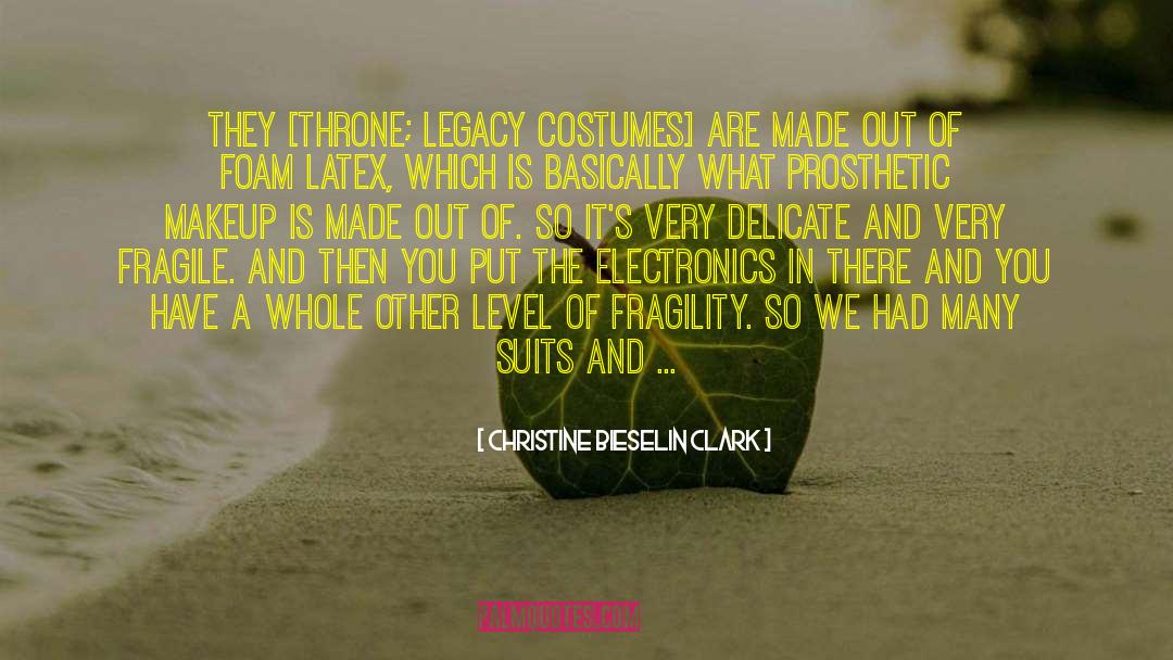 Christine Bieselin Clark Quotes: They [Throne; legacy costumes] are