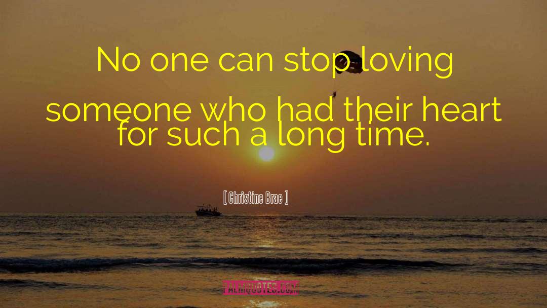 Christine Brae Quotes: No one can stop loving