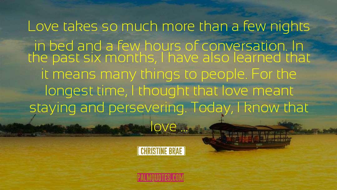 Christine Brae Quotes: Love takes so much more