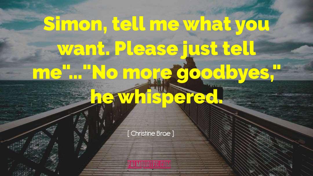 Christine Brae Quotes: Simon, tell me what you