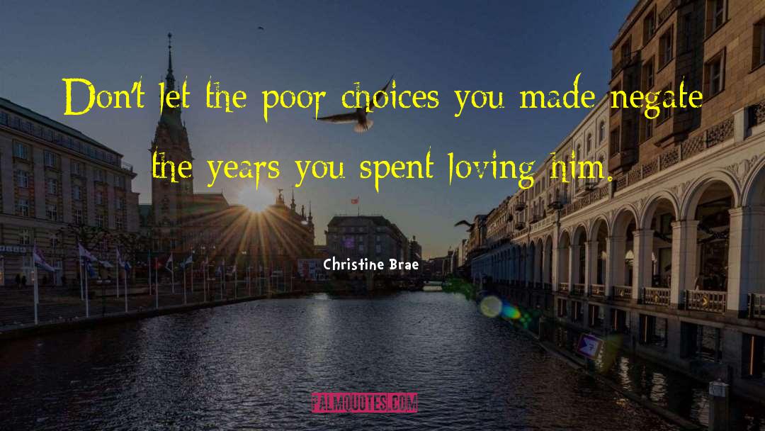 Christine Brae Quotes: Don't let the poor choices