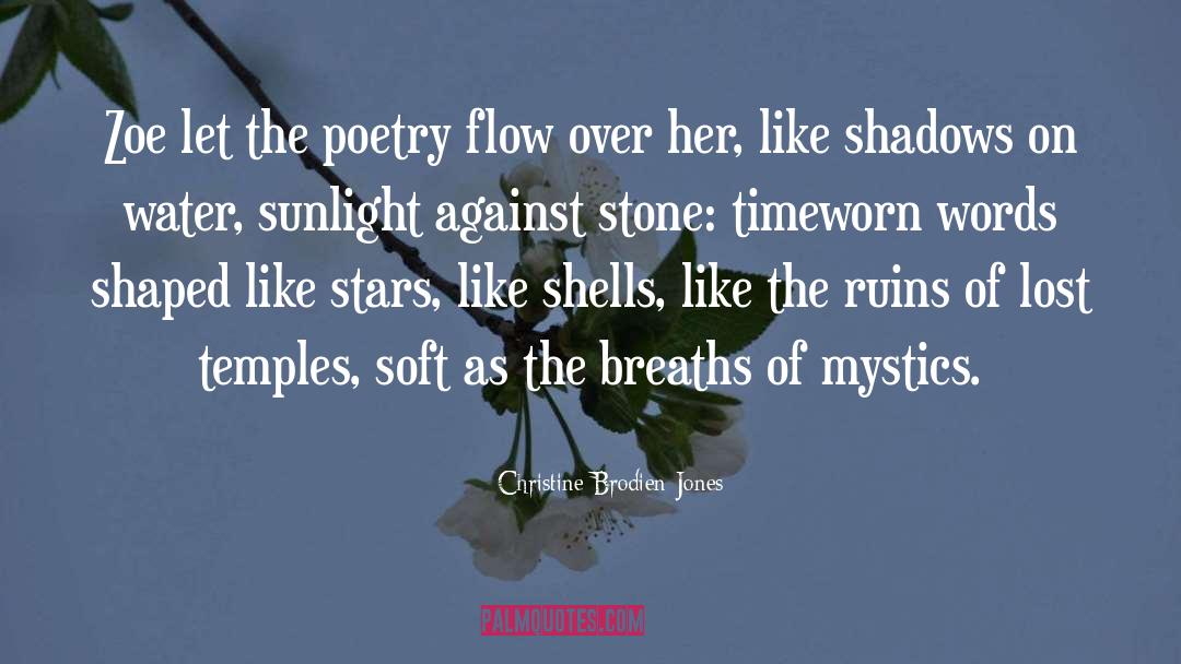 Christine Brodien-Jones Quotes: Zoe let the poetry flow