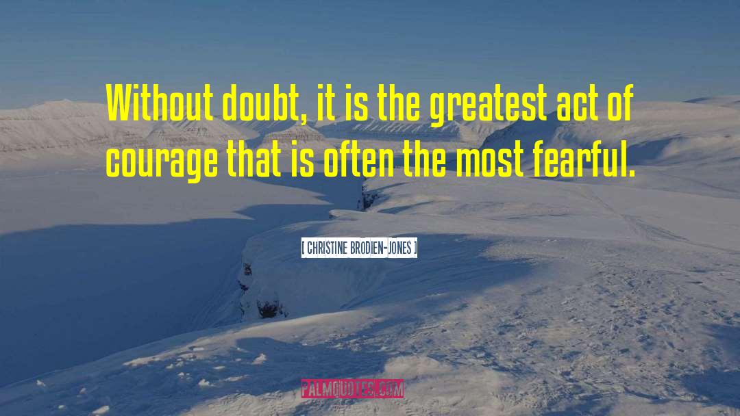 Christine Brodien-Jones Quotes: Without doubt, it is the
