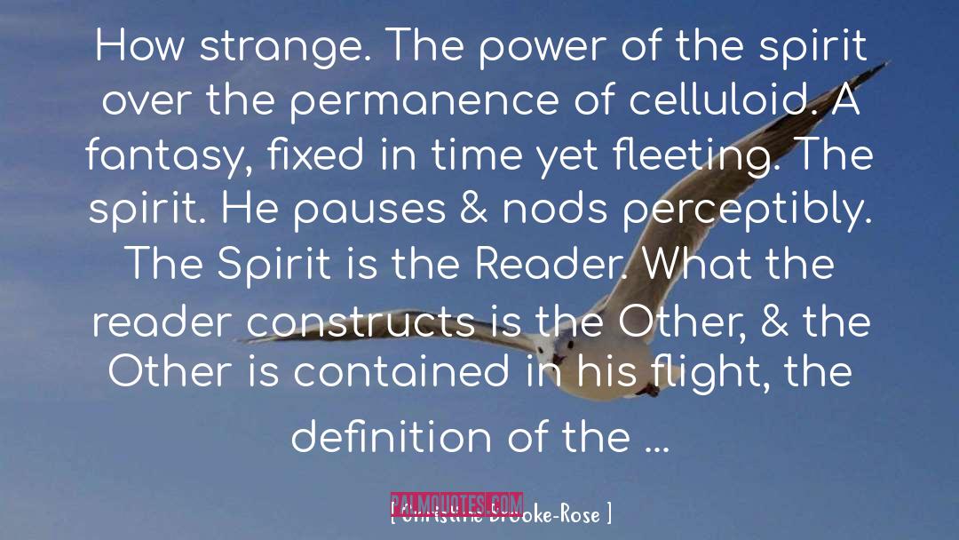 Christine Brooke-Rose Quotes: How strange. The power of