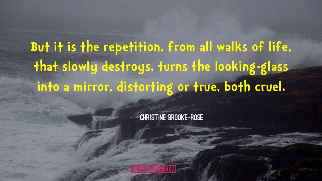 Christine Brooke-Rose Quotes: But it is the repetition,