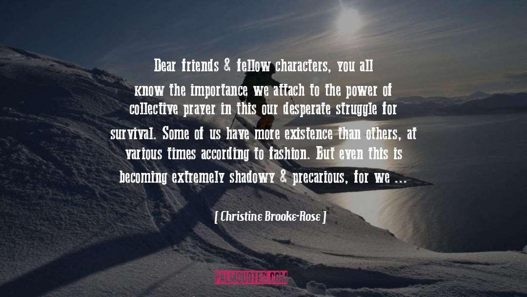 Christine Brooke-Rose Quotes: Dear friends & fellow characters,