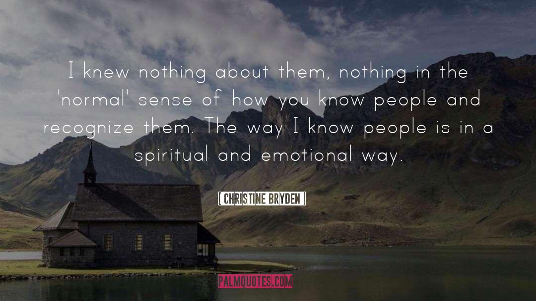 Christine Bryden Quotes: I knew nothing about them,