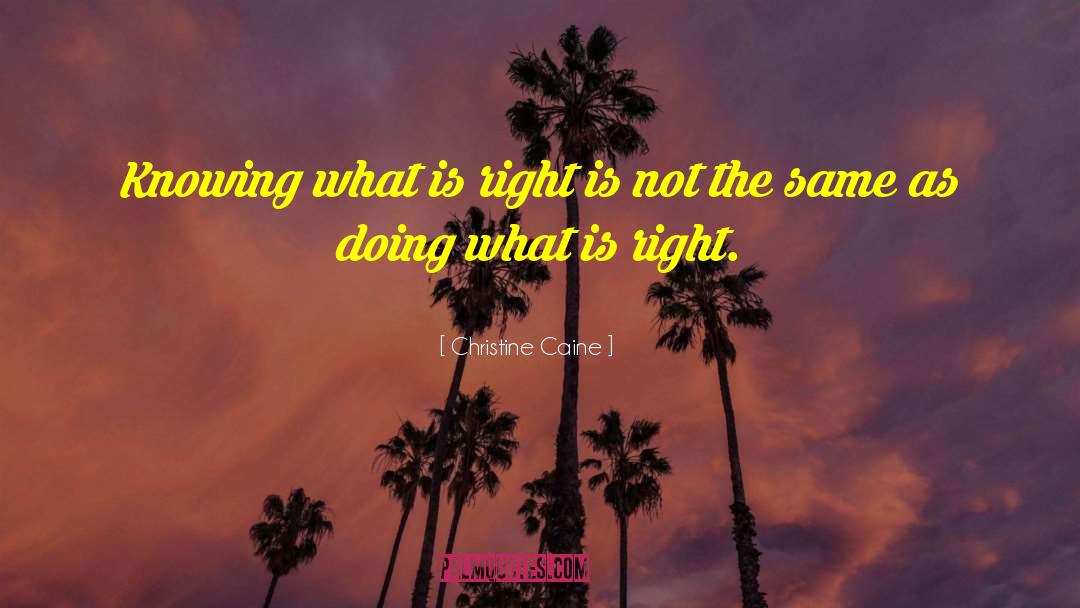 Christine Caine Quotes: Knowing what is right is