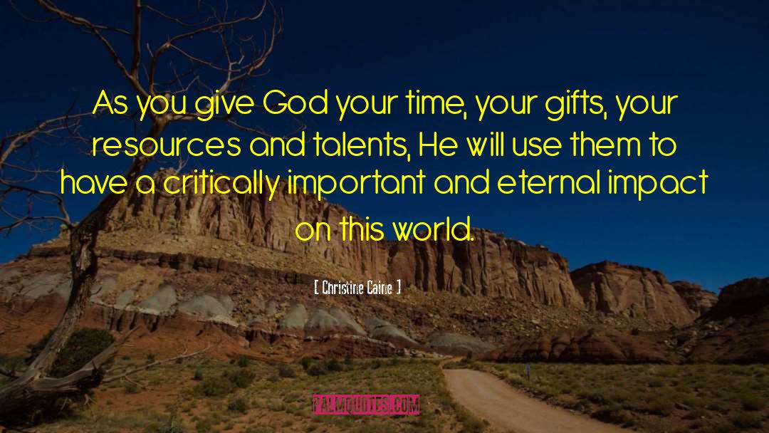 Christine Caine Quotes: As you give God your