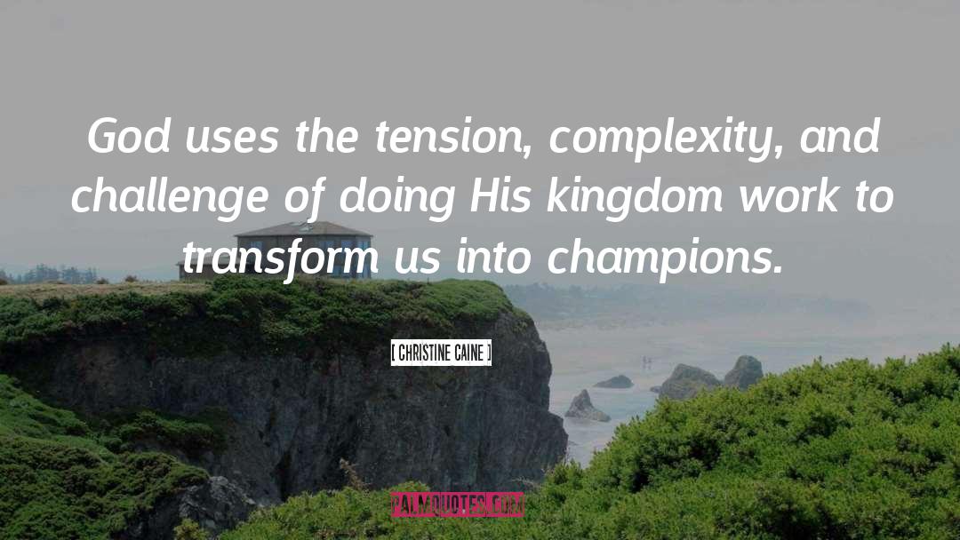 Christine Caine Quotes: God uses the tension, complexity,