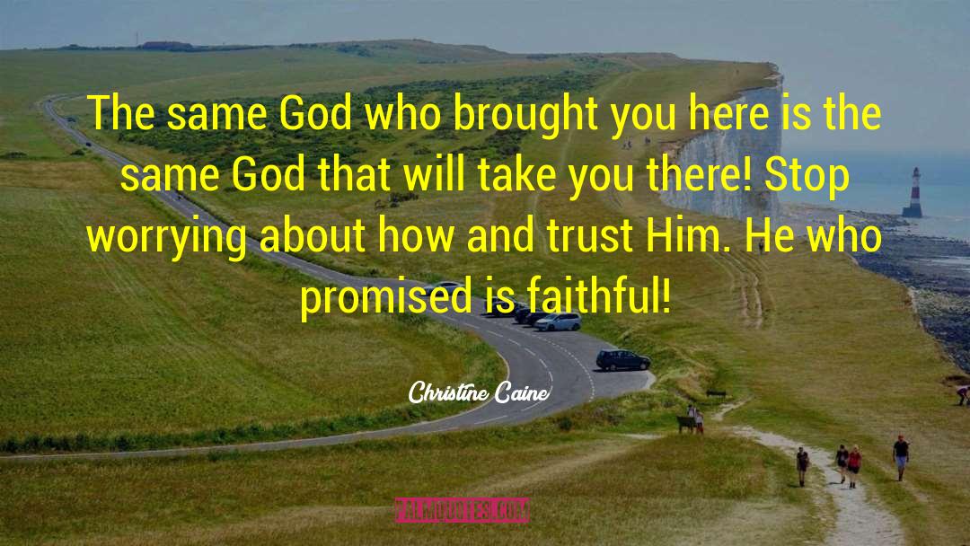 Christine Caine Quotes: The same God who brought